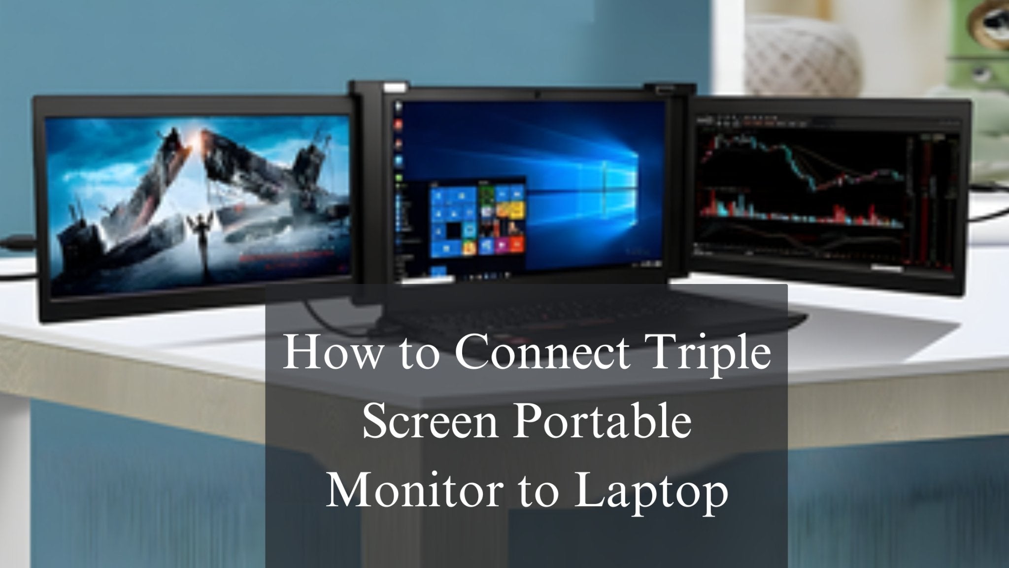 Using Three Screens How to Connect a Triple Screen Monitor to the Laptop?
